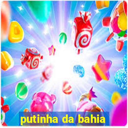 putinha da bahia